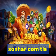 sonhar com tia